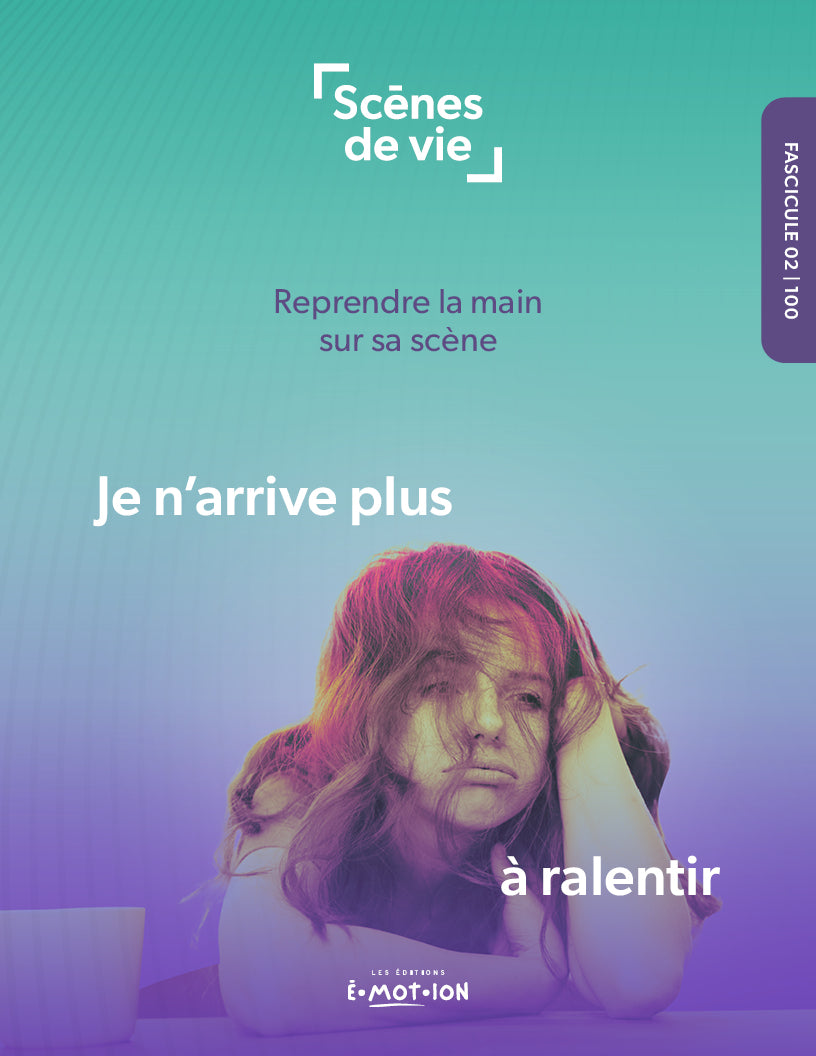 Scènes de vie | Je n'arrive plus à ralentir | PDF Éditions Émotion