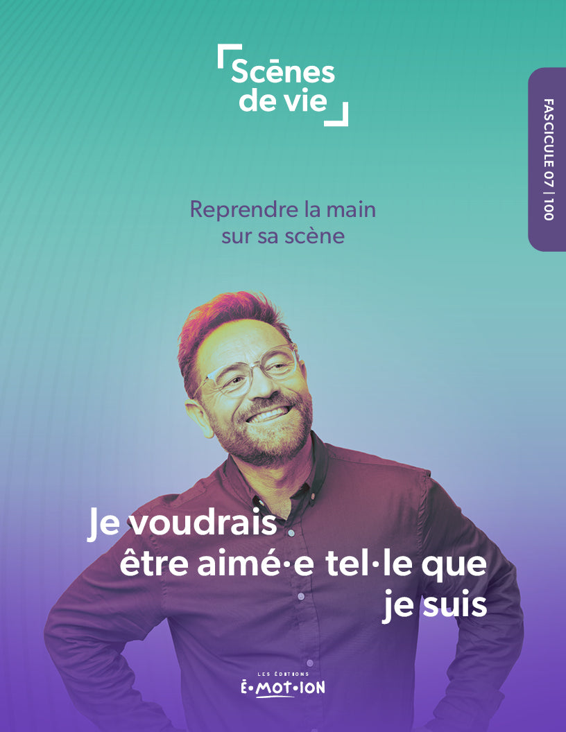 Scènes de vie | Je voudrais être aimé·e tel·le que je suis | PDF Éditions Émotion